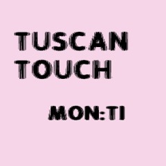 MON:TI - TUSCAN TOUCH