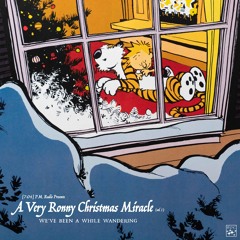 A Very Ronny Christmas Miracle Vol. 1: We’ve Been a While Wandering