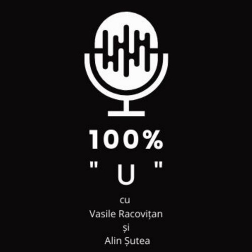 100% "U" - Episodul 113 - Ne bucurăm de titlu și visăm la Europa!