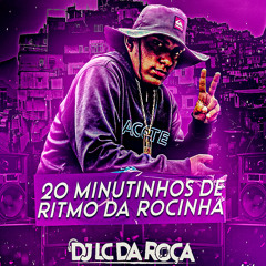 20 MINUTINHOS DE RITMO DA ROCINHA (DJ LC DA ROÇA)