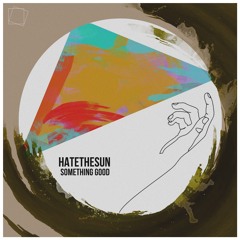 DGN064 // HATETHESUN - SOMETHING GOOD EP [out on may 20th]