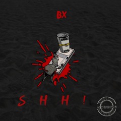 BX - 'SHH!' (V2) #EXCLUSIVE