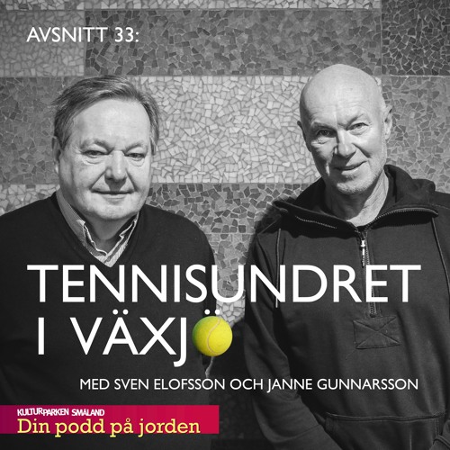 33. Tennisundret i Växjö. Med Sven Elofsson och Janne Gunnarsson