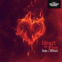 Soda x Melyz - Heart On Fire