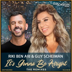Riki Ben Ari & Guy Scheiman - It's Gonna Be Alright - The Remixes Available October 30th