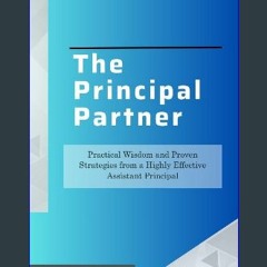 [Ebook] 📖 The Principal Partner: Practical Wisdom and Proven Strategies from a Highly Effective As