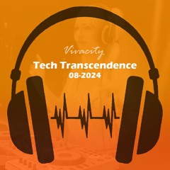 Tech Transcendence 08-2024 (Out Of Your Mind Mix)