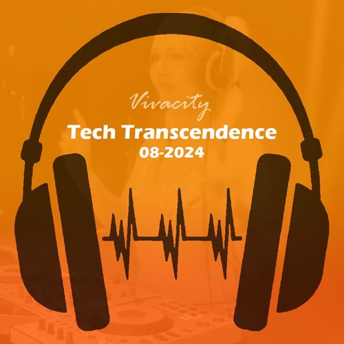 Tech Transcendence 08-2024 (Out Of Your Mind Mix)