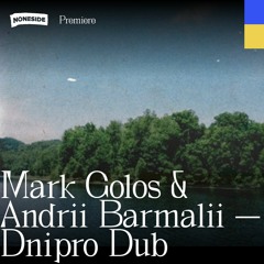 Mark Golos & Andrii Barmalii — Dnipro Dub (Self-released)/ PREMIERE