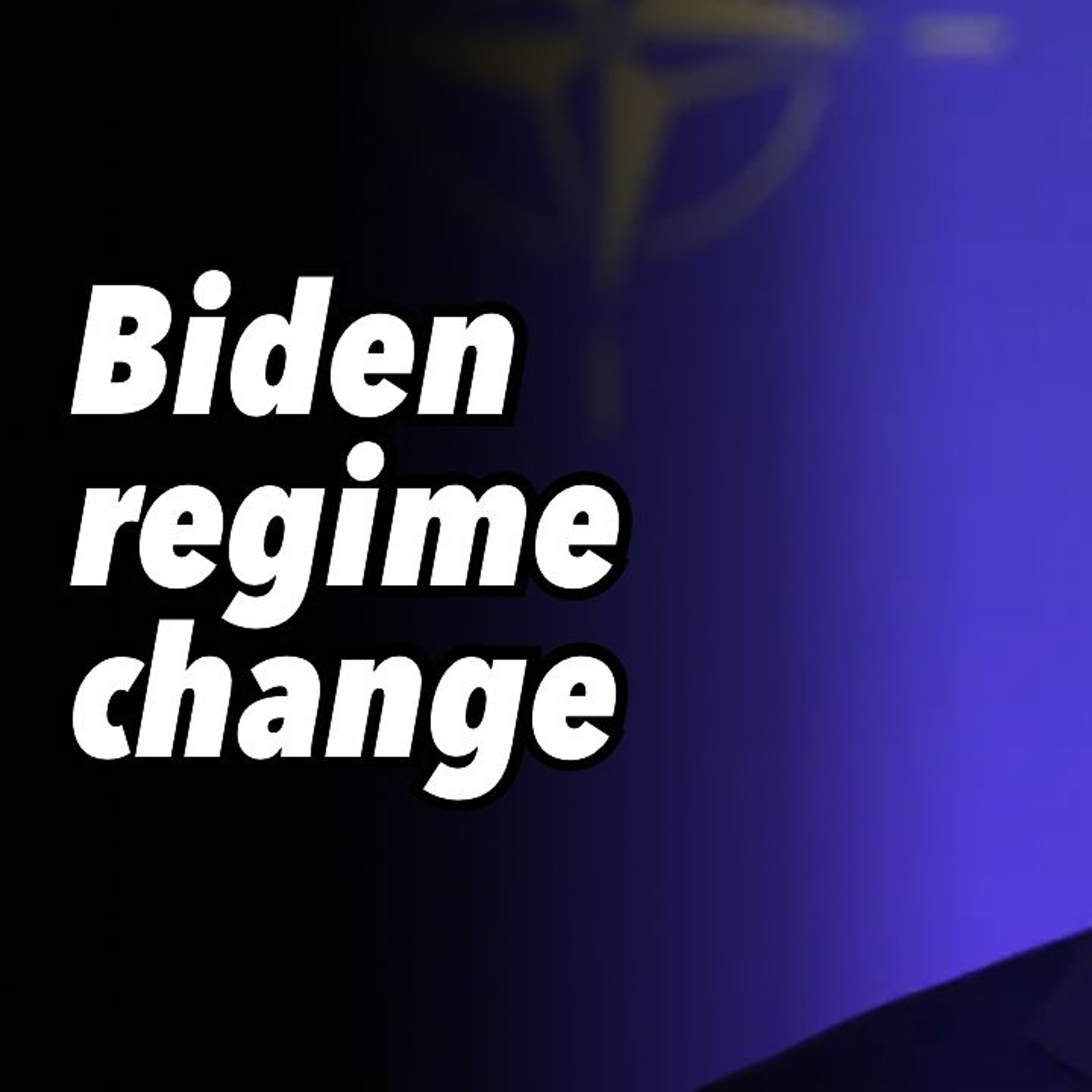 Biden regime change