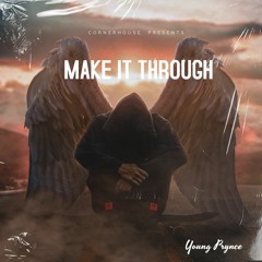 MAKE IT THROUGH (PROD. DILLYGOTITBUMPIN)