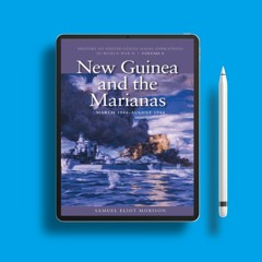 New Guinea and the Marianas, March 1944-August 1944 (History of US Naval Operations in World Wa
