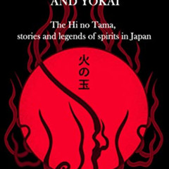Get EBOOK 🗸 Japanese folklore and Yokai: The Hi no Tama, stories and legends of spir
