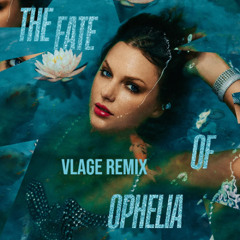 Taylor Swift - The Fate Of Ophelia (Vlage Remix)