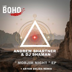𝐏𝐑𝐄𝐌𝐈𝐄𝐑𝐄: Andrew Shartner & DJ Shaman - Morjim Night (Artem Belida Remix)[I am Boho Records]