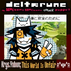 Krys.Yobon; This World is Unfair ฅ⁠^⁠•w•^ฅ [Deltarune: The Same Same Same Same Other Puppet]