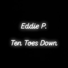 Eddie P - Ten Toes Down