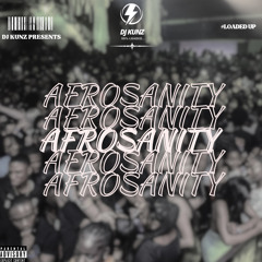 #LOADED UP - AFROSANITY | DJKUNZ 99%