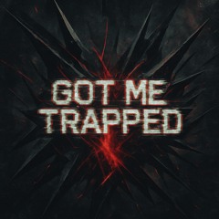 Got Me Trapped