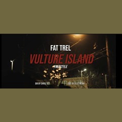 Fat Trel - VULTURE ISLAND FREESTYLE