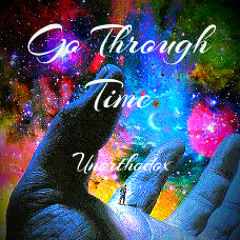 Go Through Time by Unorthodoxx