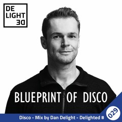 Delighted 029 - Blueprint Of Disco (OCT 2022)
