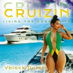 Vblock Dutch - Cruizin (Feat HMU Honi & Doss Rollie)