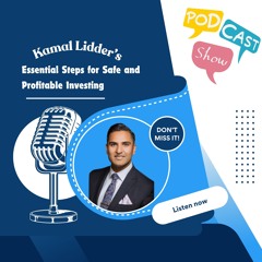 Kamal Lidder’s Essential Steps For Safe And Profitable Investing