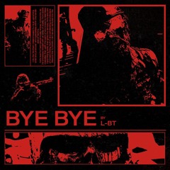 L-BT - BYE BYE [FREE DL]