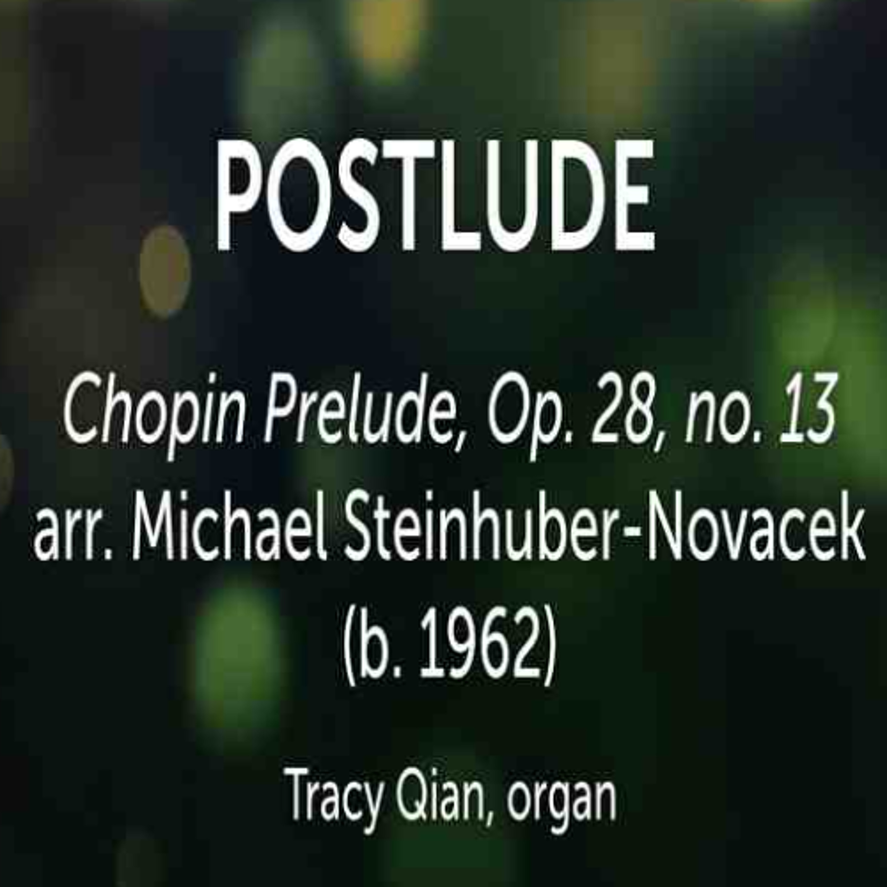 Chopin Prelude, Op. 28, no. 13 arr. Michael Steinhuber-Novacek (b. 1962) - Tracy Qian, organ episode artwork