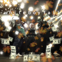 WHITE BOY FALL (Suslex X Dougzy X CELLAGHOST)