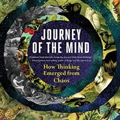 ACCESS KINDLE ✏️ Journey of the Mind: How Thinking Emerged from Chaos by  Ogi Ogas &