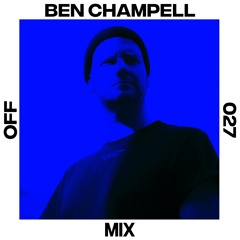OFF Mix #27, by Ben Champell