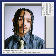 rhythmic visions w/ Ræza - 30th May 2025