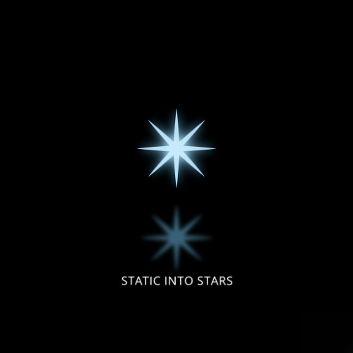 STATIC INTO STARS