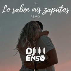 Dj Ensō - Lo Saben Mis Zapatos