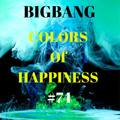 Bigbang - Colors Of Happiness #74 (11-01-2023)