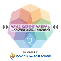 PWS Podcast Waldorf Whys - Ep 3 - Corby Gallegos - High School Drama