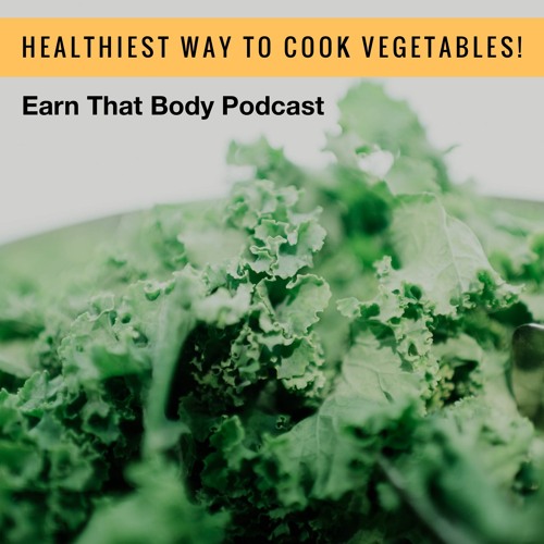 #217 Healthiest Way To Cook Vegetables