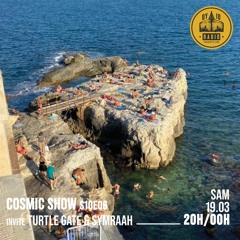 Cosmic Show S10E06 - Le Cosmic Gang invite : Symraah & Turtle Gate - 19/03/2022