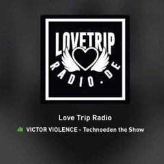 VICTOR VIOLENCE @ TECHNOEDEN on LOVE TRIP RADIO_TECHNO SPECIAL