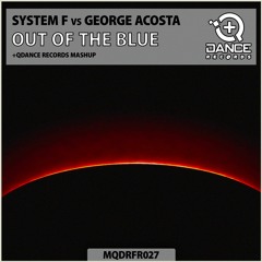 System F Vs George Acosta - Out Of The Blue (MQD Records Mashup)