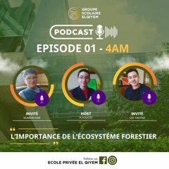 Podcasts #4am : Episode 01 ( Limportance de L’écosystéme forestier )