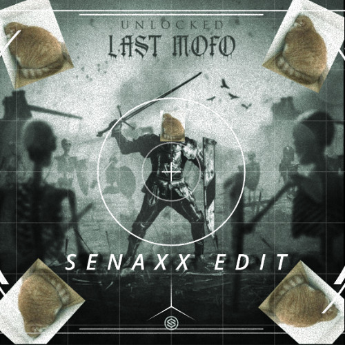 Unlocked - Last MOFO (BLOODY SENAXX ZAAG KICK EDIT) (FREE DL)