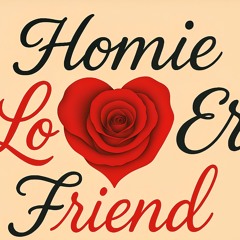 Homie Lover Friend