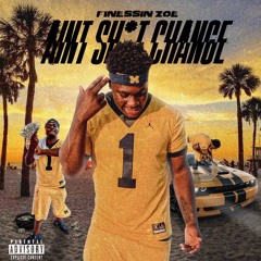 Finessin Zoe- Aint Shit Change