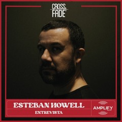 Cross Fade Radio: Esteban Howell (Costa Rica) Entrevista