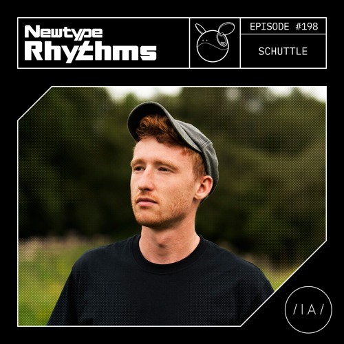 Newtype Rhythms #198 - Special Guest: schuttle