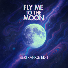 Fly me to the moon (Bertrance Edit) - FREE EXTENDED DL