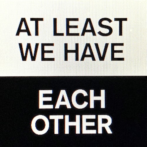 At Least We Have Each Other